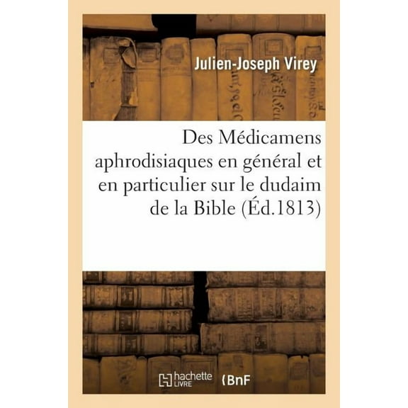 Des Médicamens Aphrodisiaques En Général Et En Particulier Sur Le Dudaim de la Bible (Paperback)
