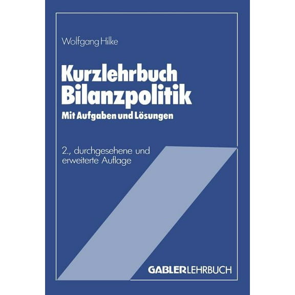 Gabler KurzlehrbÃ¼cher Kurzlehrbuch Bilanzpolitik, (Paperback)