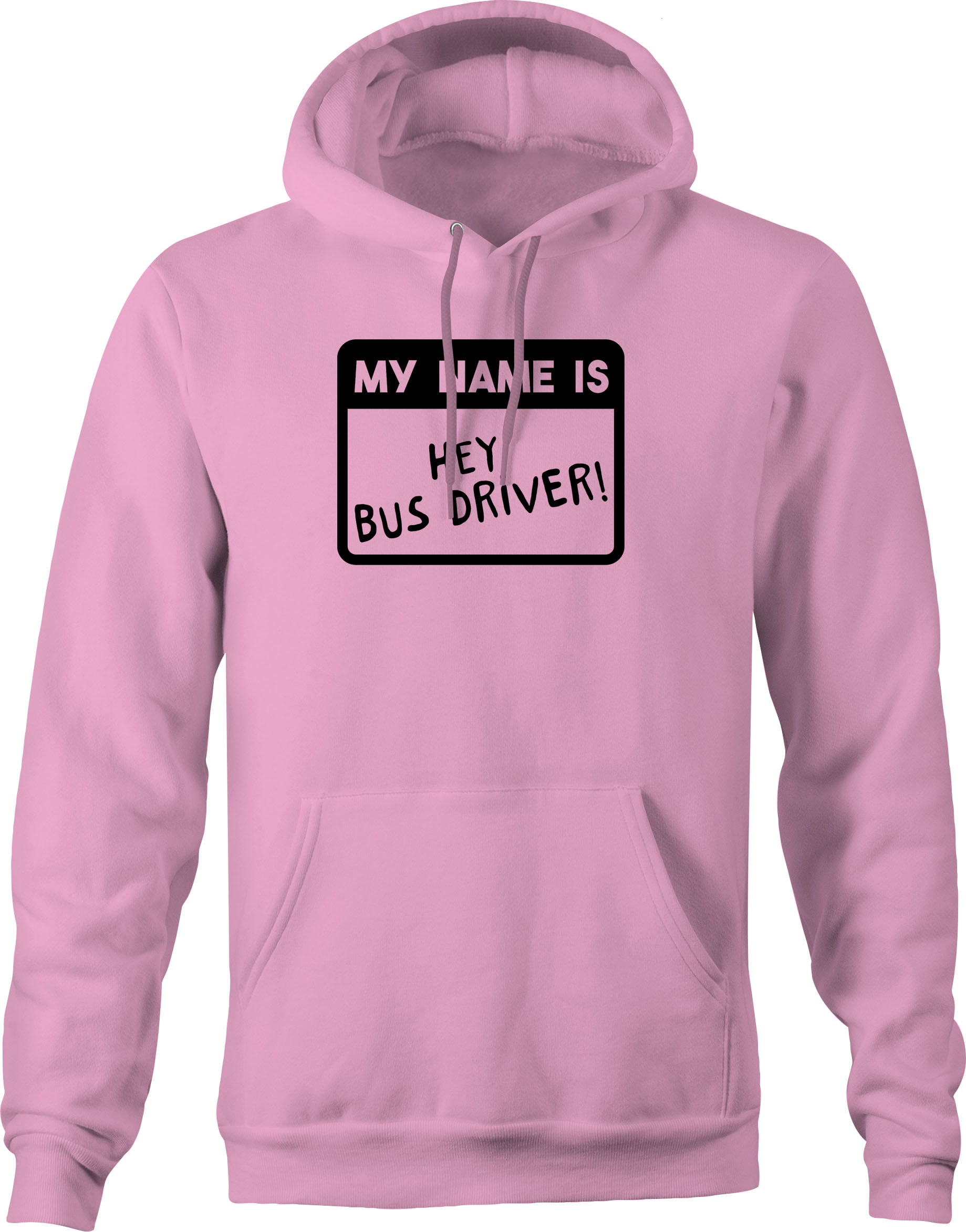 My Name Is Hey Bus Driver! Name Tag Funny School Job Pink XL Hoodie