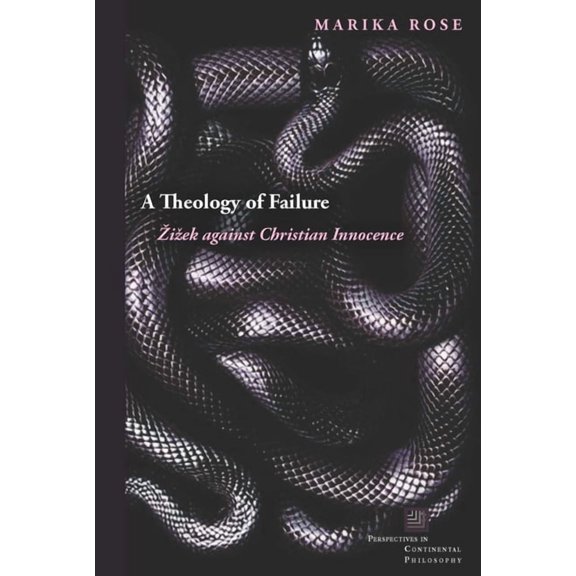 Perspectives in Continental Philosophy A Theology of Failure: Zizek Against Christian Innocence, (Paperback)
