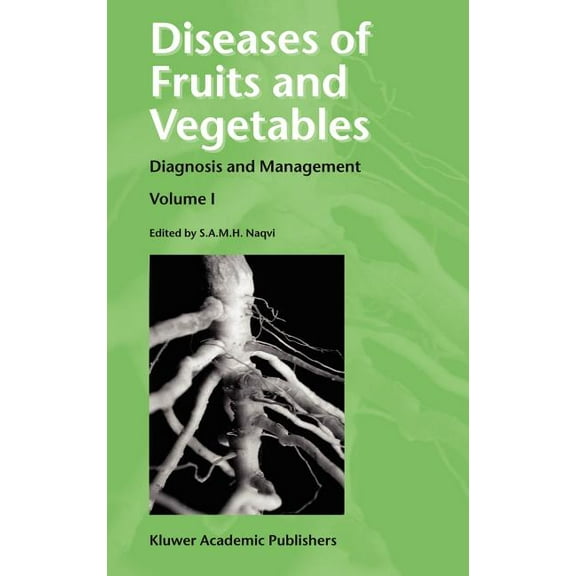 Diseases of Fruits and Vegetables: Volume I Diagnosis and Management, (Hardcover)