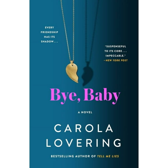 Carola Lovering: Bye, Baby: A Novel (Paperback)