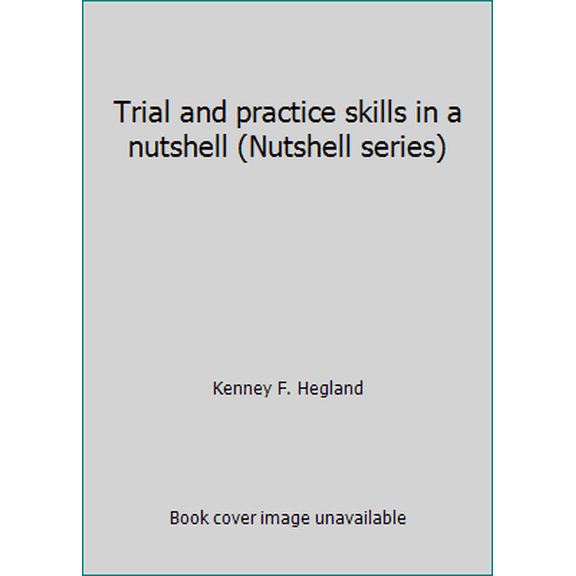 Pre-Owned Trial and practice skills in a nutshell (Nutshell series) (Paperback) 0829920013 9780829920017