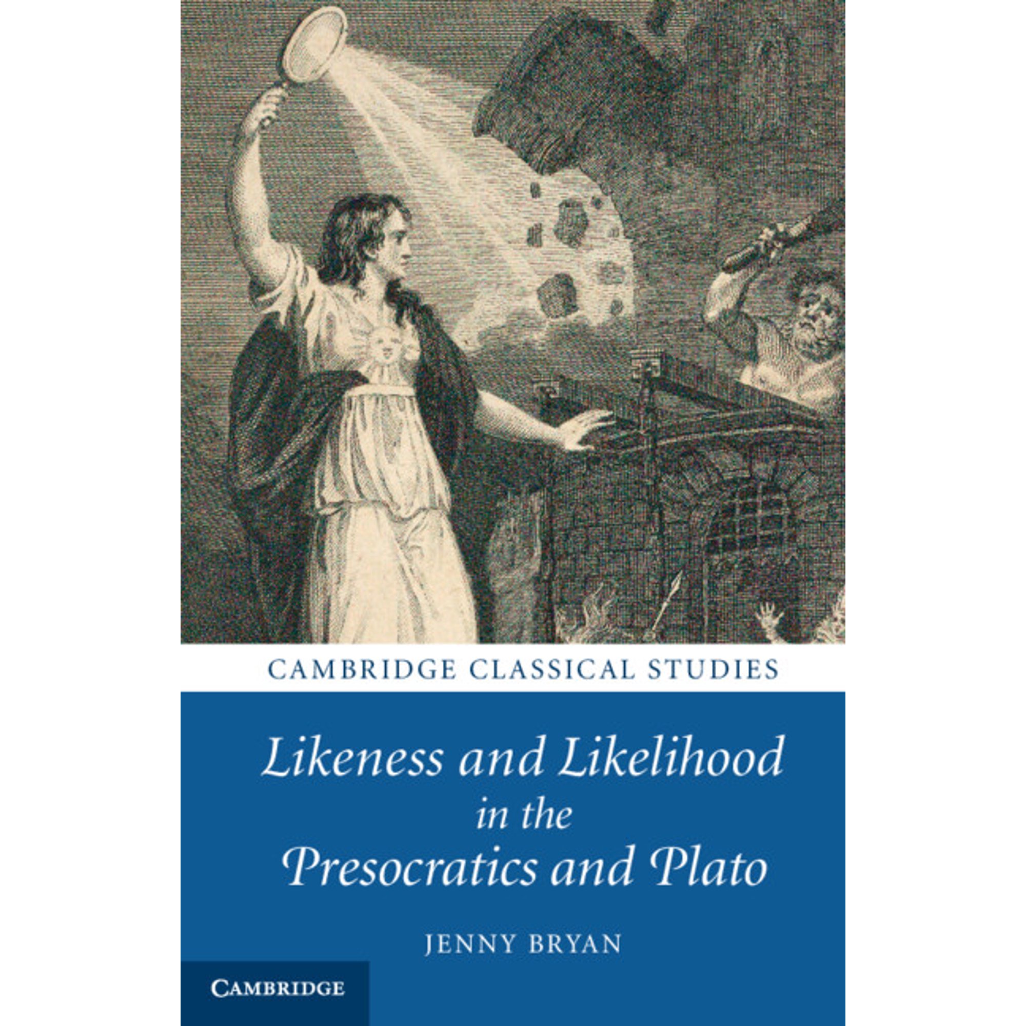 Cambridge Classical Studies Likeness and Likelihood in the Presocratics and Plato (Paperback)