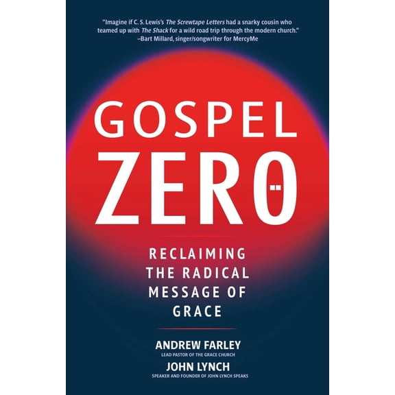 Pre-Owned Gospel Zero: Reclaiming the Radical Message of Grace (Paperback) by Andrew Farley, John Lynch