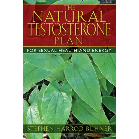 The Natural Testosterone Plan : For Sexual Health and