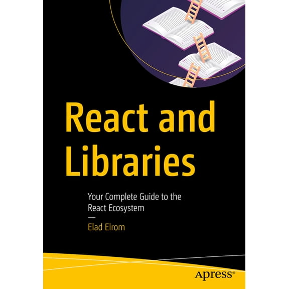 React and Libraries: Your Complete Guide to the React Ecosystem, (Paperback)
