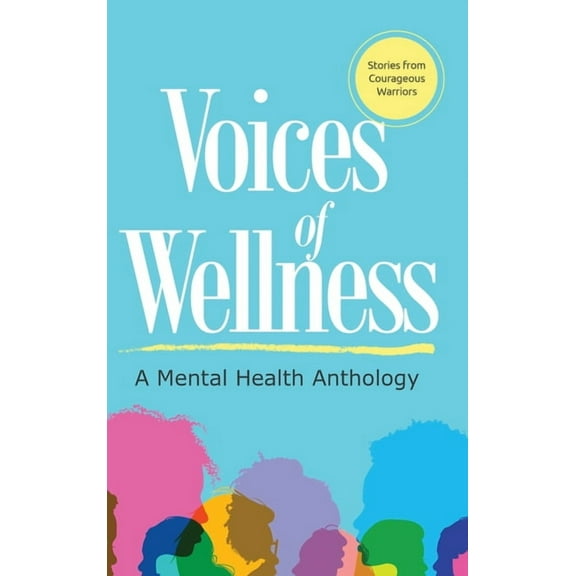 Voices of Wellness: A Mental Health Anthology, (Hardcover)