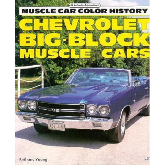 Pre-Owned Chevrolet Big-Block Muscle Cars (Muscle Car Color History Series) (Paperback) 0879387254 9780879387259