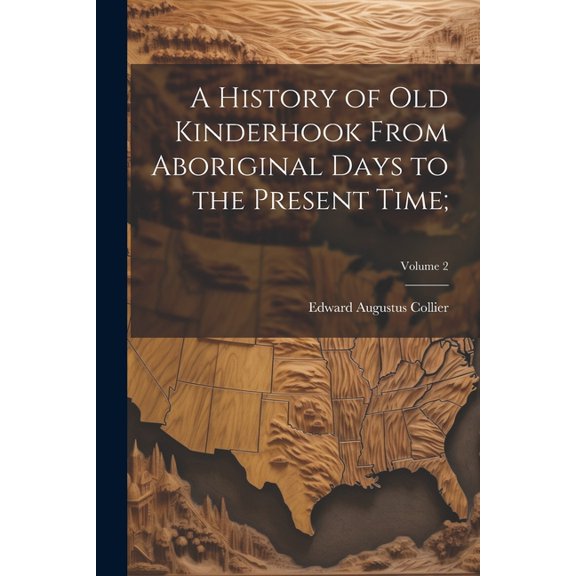 A History of Old Kinderhook From Aboriginal Days to the Present Time;; Volume 2