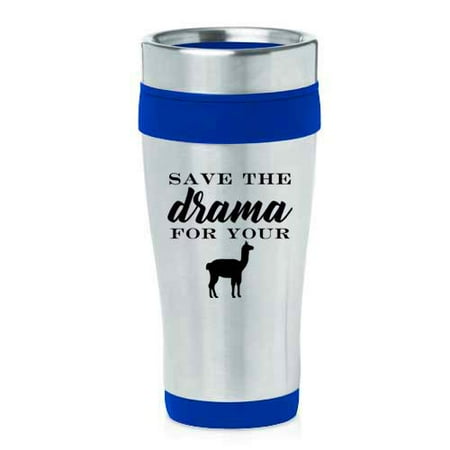 

16 oz Insulated Stainless Steel Travel Mug Save The Drama For Your Llama (Blue)