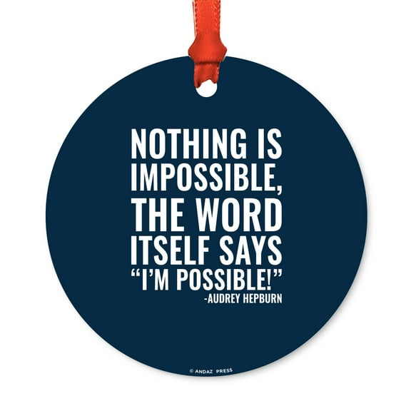Motivational Metal Christmas Ornament, Nothing is impossible, Audrey Hepburn, Includes Ribbon and Gift Bag