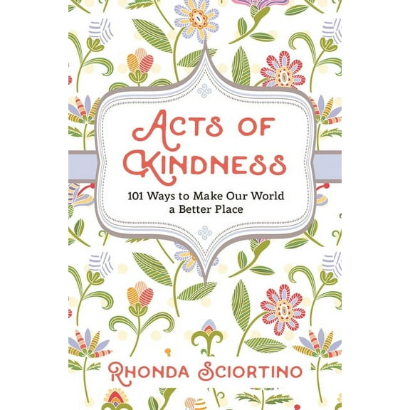 Acts of Kindness: 101 Ways to Make the World a Better Place, (Paperback)