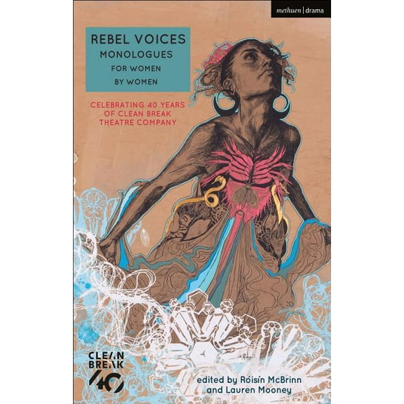 Audition Speeches Rebel Voices: Monologues for Women by Women: Celebrating 40 Years of Clean Break Theatre Company, (Paperback)