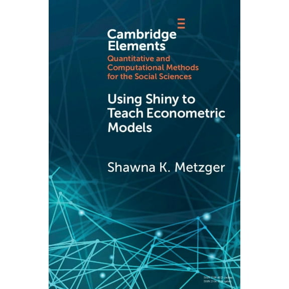 Elements in Quantitative and Computation Using Shiny to Teach Econometric Models, (Paperback)