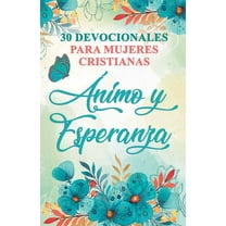 30 Devocionales para Mujeres Cristianas Ãnimo y Esperanza, (Paperback)