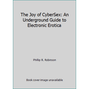 The Joy of CyberSex: An Underground Guide to Electronic Erotica [Paperback - Used]
