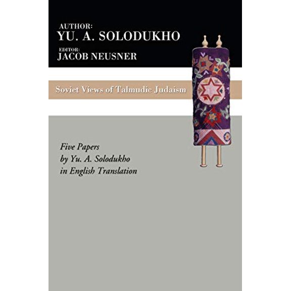 Vues Soviétiques du Judaïsme Talmudique: Cinq Articles de Yu. A. Solodukho en Traduction Anglaise