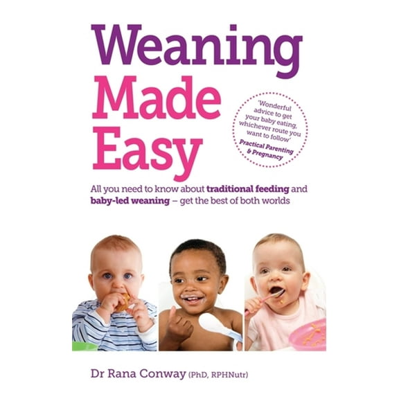 Weaning Made Easy: All You Need to Know about Spoon Feeding and Baby-Led Weaning - Get the Best of Both Worlds, (Paperback)