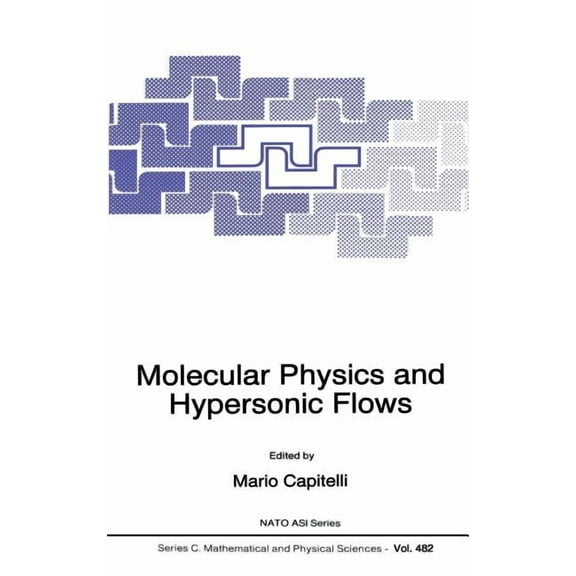 NATO Science Series C: Molecular Physics and Hypersonic Flows, Book 482, (Hardcover)