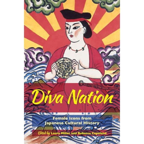 Pre-Owned Diva Nation: Female Icons from Japanese Cultural History (Paperback) 0520297733 9780520297739