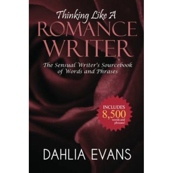 Pre-Owned Thinking Like A Romance Writer: The Sensual Writer's Sourcebook of Words and Phrases (Paperback) 1499760108 9781499760101
