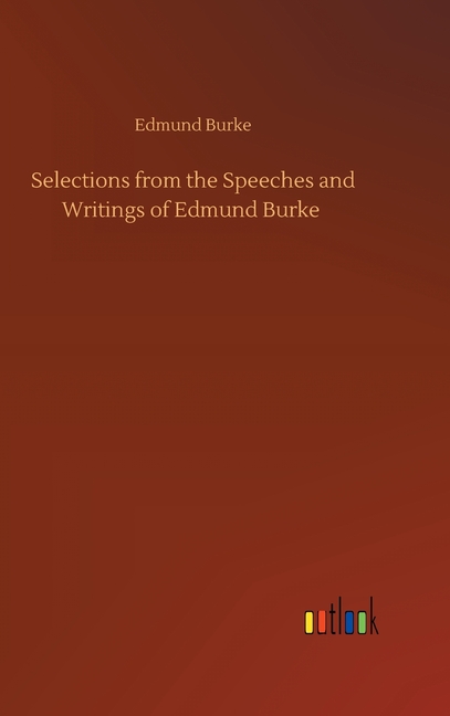 Selections from the Speeches and Writings of Edmund Burke vPN3n6e9gr,  ファッション、美容 - cloudztravels.com