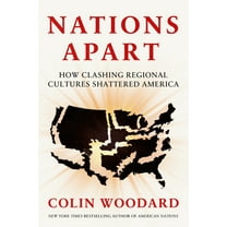 Nations Apart: How Clashing Regional Cultures Shattered America, (Hardcover)