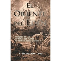 El Oriente del Edén : Viviendo En Las Sombras del Jardín: Un Estudio Sobre Génesis 4:16 (Paperback)
