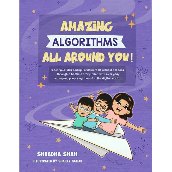 Screen Free Coding for Kids Amazing Algorithms all around you!: Teach your kids coding fundamentals without screens - through a bedtime story filled, Book 1, (Paperback)