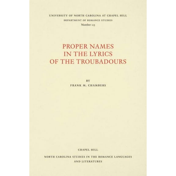 North Carolina Studies in the Romance La Proper Names in the Lyrics of the Troubadours, Book 113, (Paperback)