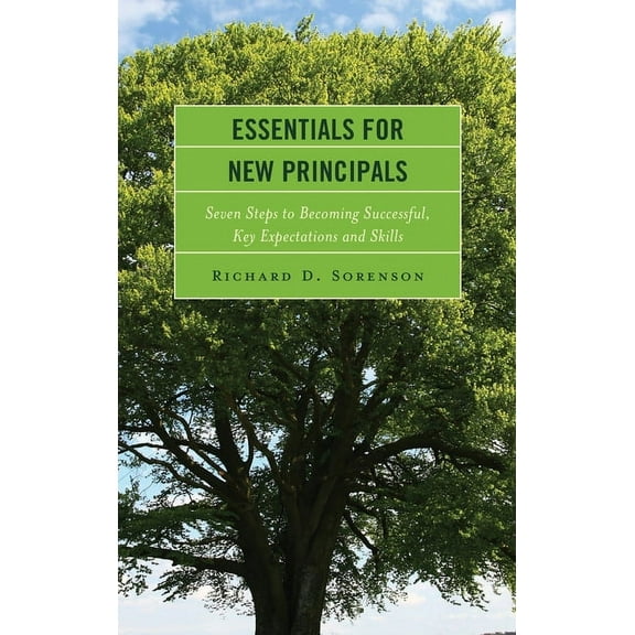 Essentials for New Principals: Seven Steps to Becoming Successful, Key Expectations and Skills, (Hardcover)