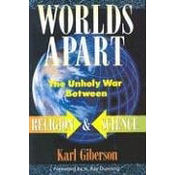 Pre-Owned Worlds Apart: The Unholy War Between Religion and Science (Paperback) 0834115042 9780834115040