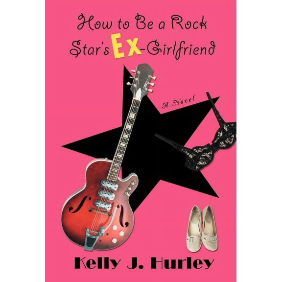 How to Be a Rock Star's Ex-Girlfriend, (Hardcover)