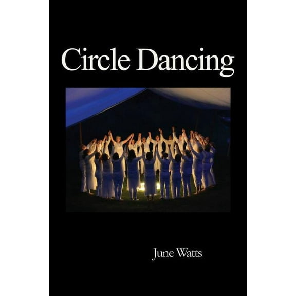 Circle Dancing: Celebrating the Sacred in Dance
