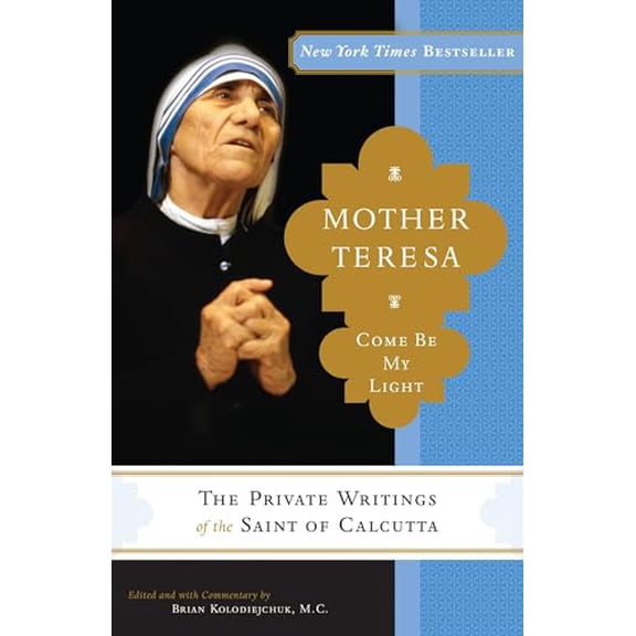 Pre-Owned Mother Teresa: Come Be My Light: The Private Writings of the Saint of Calcutta (Paperback) 0307589234