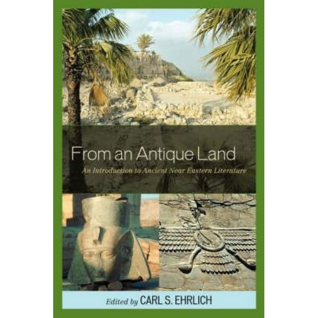 From an Antique Land: An Introduction to Ancient Near Eastern Literature
