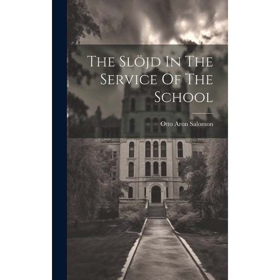 The Slöjd In The Service Of The School (Hardcover)
