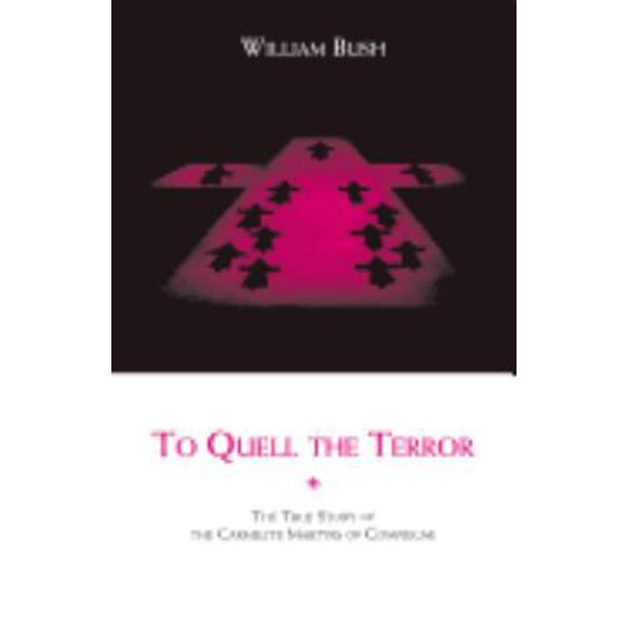 Pre-Owned To Quell the Terror: The True Story of the Carmelite Martyrs of Compiegne (Paperback) 0935216677 9780935216677