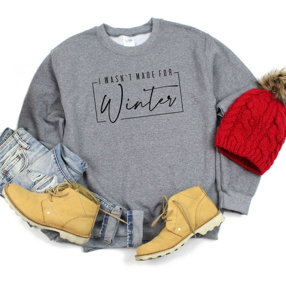 I Wasn't Made For Winter with Border | Sweatshirt