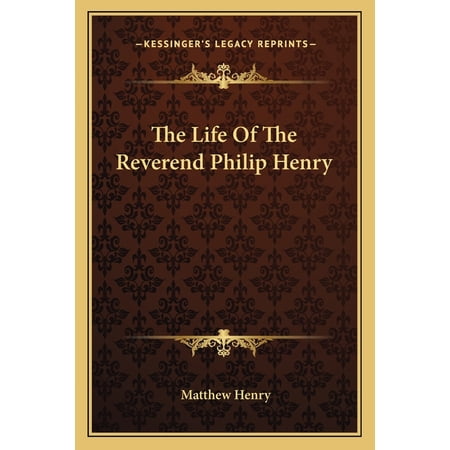 The Life Of The Reverend Philip Henry (Paperback)