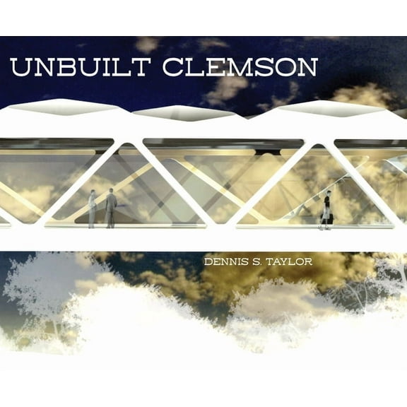 Unbuilt Clemson, (Hardcover)