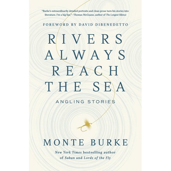 Rivers Always Reach the Sea: Angling Stories, (Hardcover)