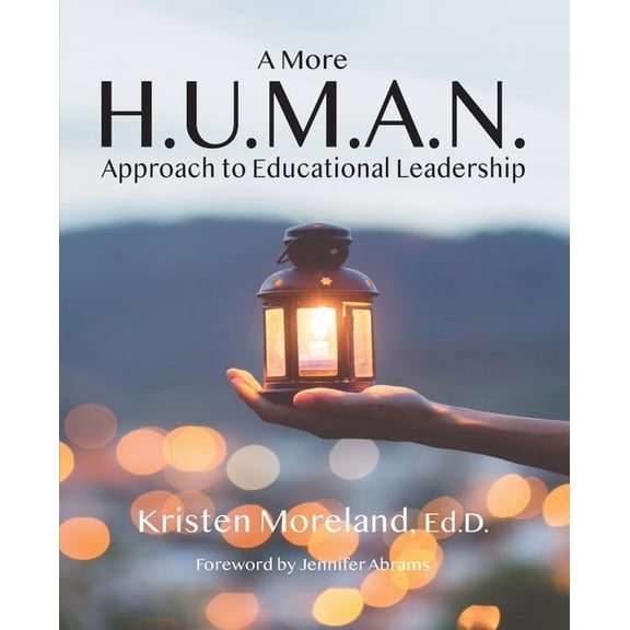 A More H.U.M.A.N. Approach to Educational Leadership, (Paperback)
