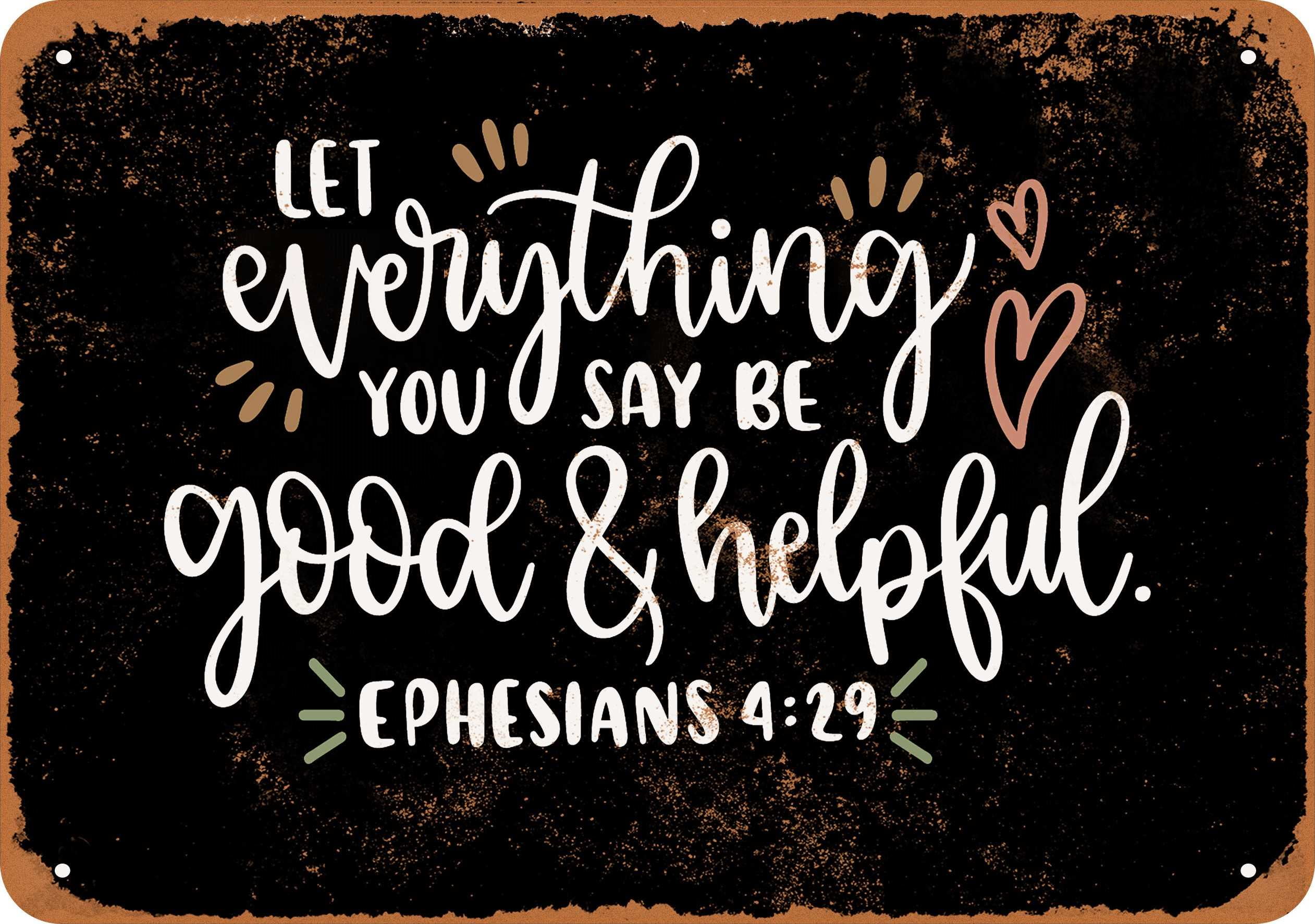 10 x 14 METAL SIGN - Bible Art - Ephesians 4:29 Let Everything You Say ...