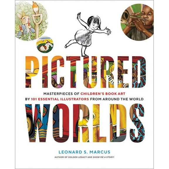 Pictured Worlds: Masterpieces of Children's Book Art by 101 Essential Illustrators from Around the World, (Hardcover)