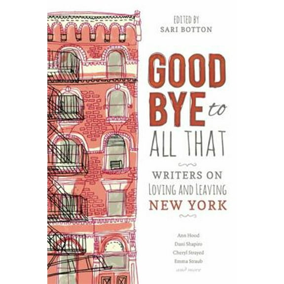 Pre-Owned Goodbye to All That: Writers on Loving and Leaving New York (Paperback) 1580054943 9781580054942
