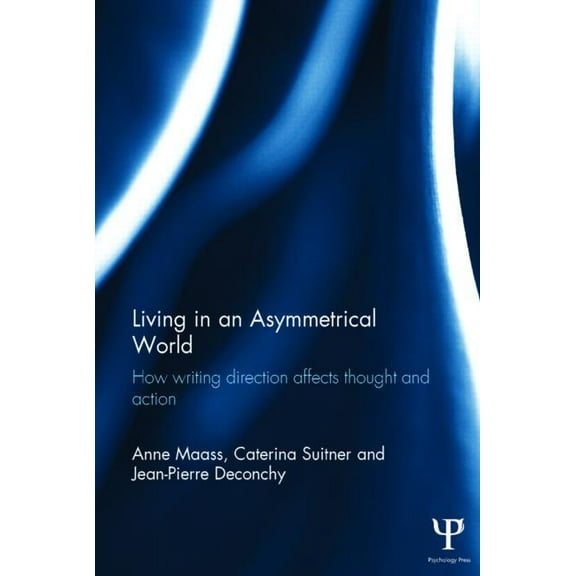 Living in an Asymmetrical World: How writing direction affects thought and action, (Hardcover)