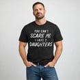 thumbnail image 4 of Mens You Can't Scare Me I Have Two Daughters T Shirt Funny Parenting Fathers Day Tee Graphic Tees, 4 of 9