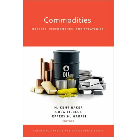 Financial Markets and Investments Commodities: Markets, Performance, and Strategies, (Hardcover)